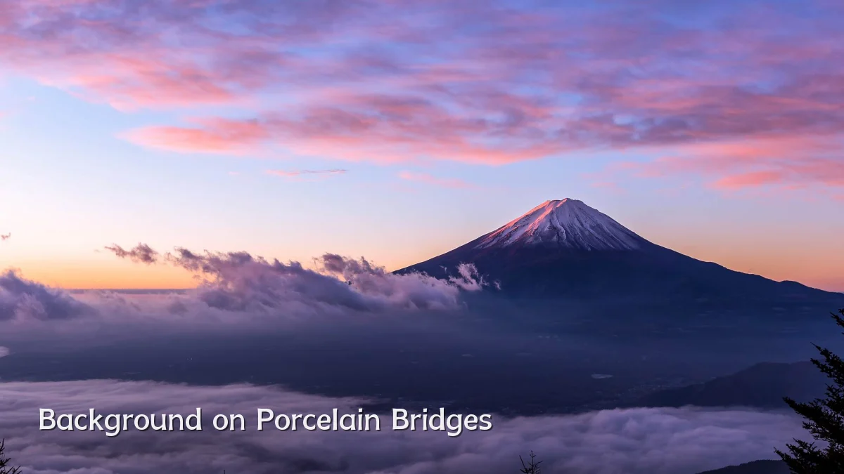 Background on Porcelain Bridges