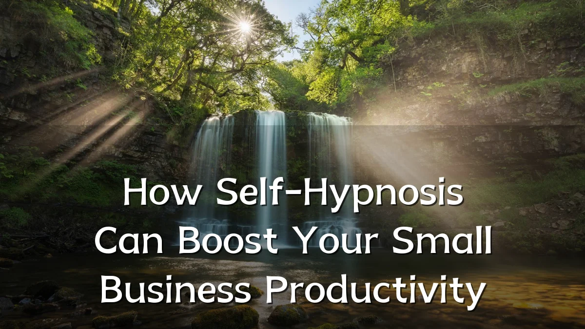 How Self-Hypnosis Can Boost Your Small Business Productivity
