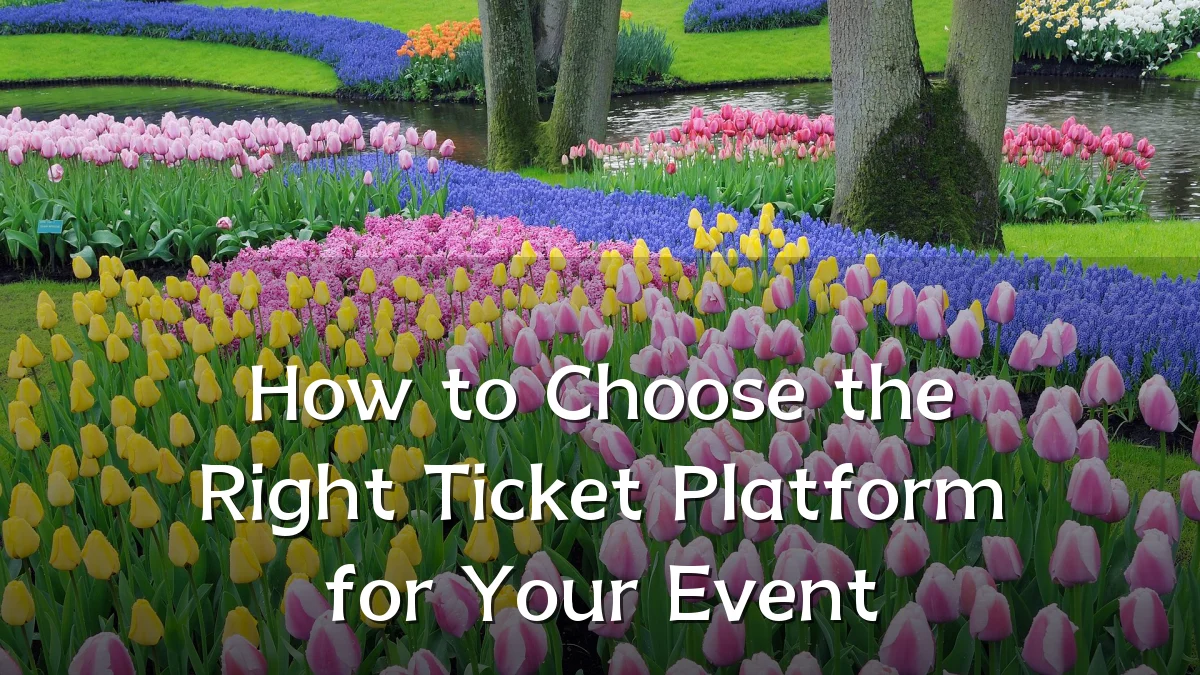 How to Choose the Right Ticket Platform for Your Event